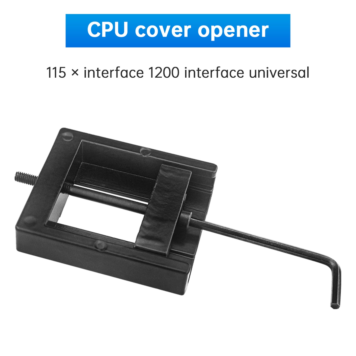 CPU Cover Opener 115x 1200 Interface Universal Cover Opener Liquid Replacement