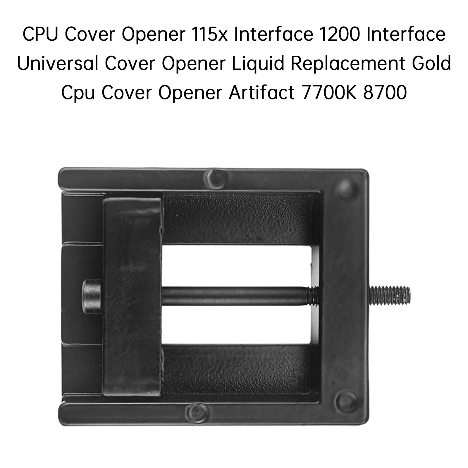 CPU Cover Opener 115x 1200 Interface Universal Cover Opener Liquid Replacement