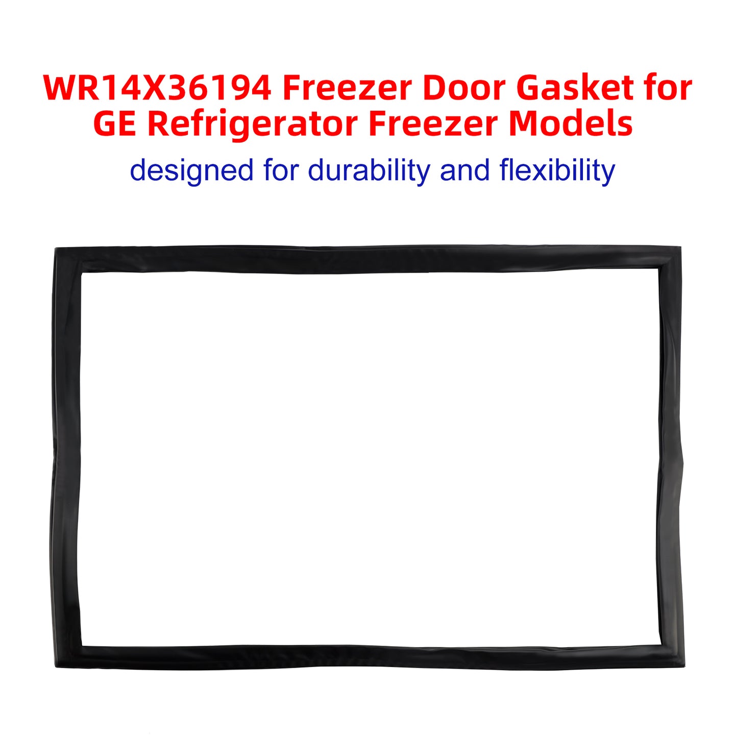 WR14X36194 Freezer Door Gasket for GE Refrigerator Freezer Models WR14X31558